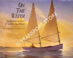 On the Water - The Romance and Lore of America's Small Boats by ALVORD, Douglas